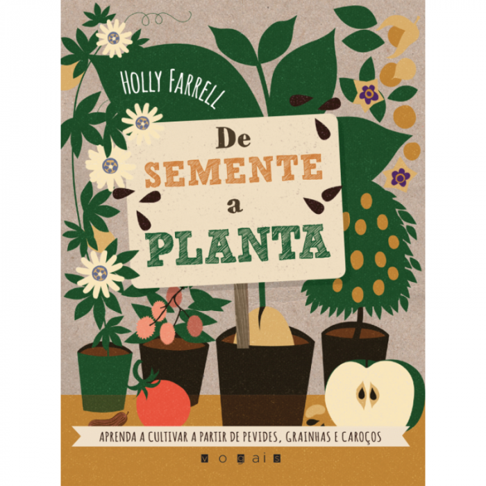 De Semente a Planta: aprenda a cultivar a partir de pevides, grainhas e caroços. Com este livro, vai ficar a saber tudo sobre o desenvolvimento das plantas!